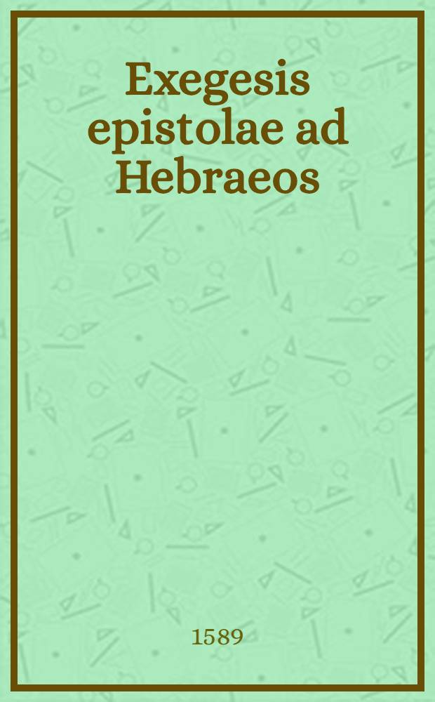 Exegesis epistolae ad Hebraeos