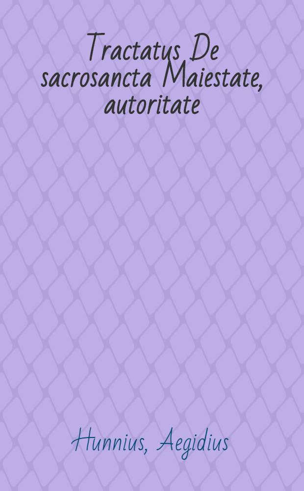 Tractatus De sacrosancta Maiestate, autoritate