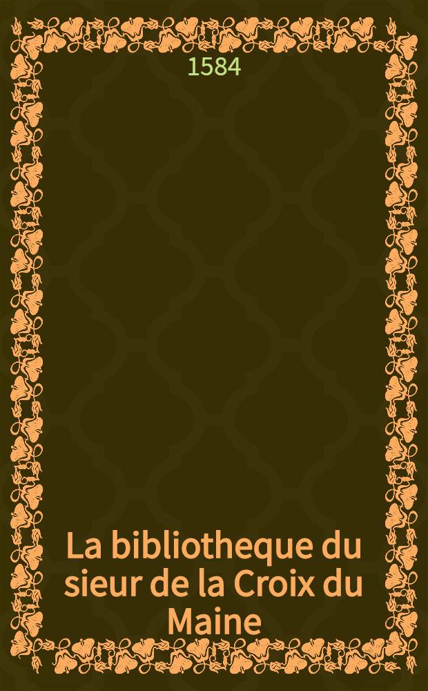 La bibliotheque du sieur de la Croix du Maine