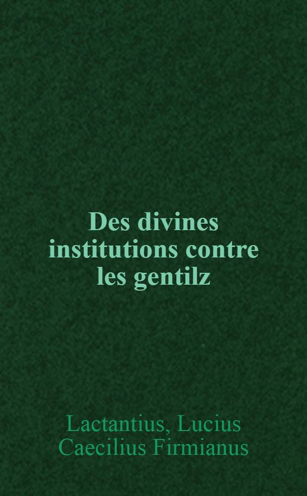 Des divines institutions contre les gentilz