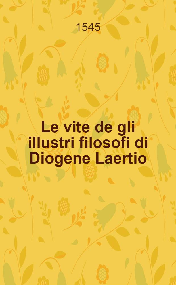 Le vite de gli illustri filosofi di Diogene Laertio