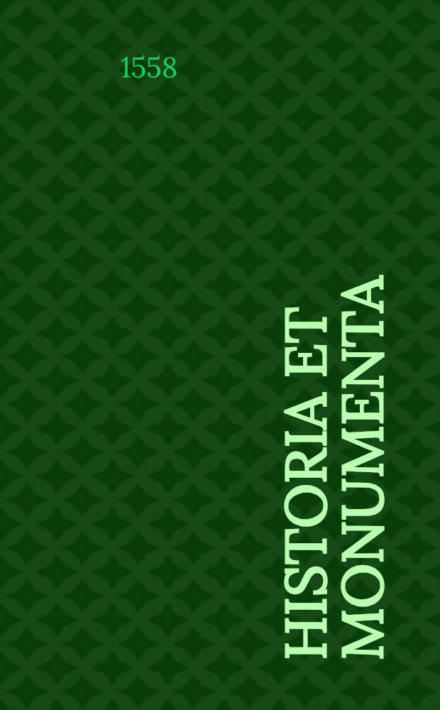 Historia et monumenta