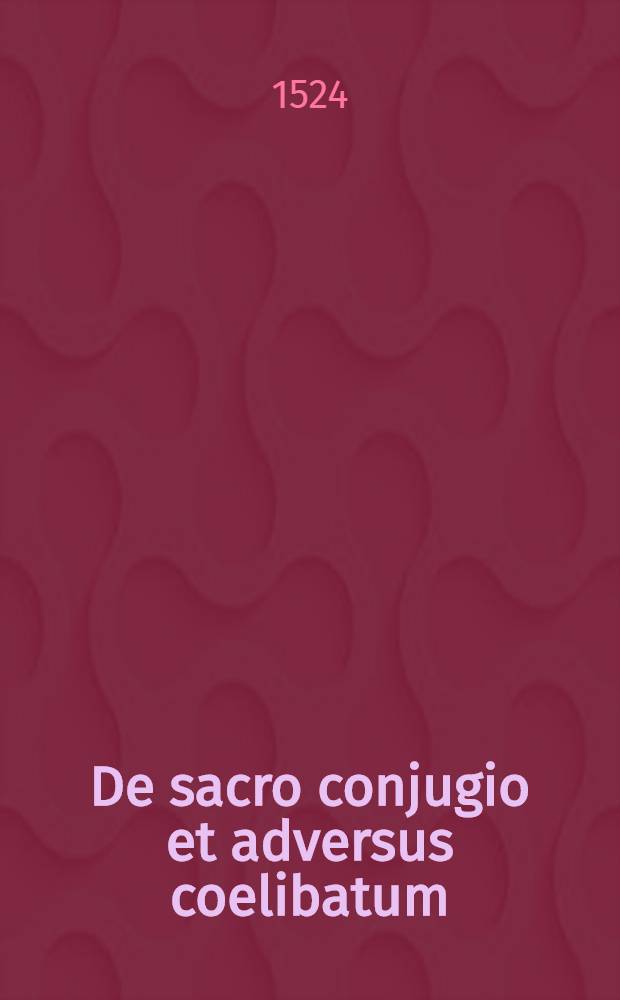 De sacro conjugio et adversus coelibatum
