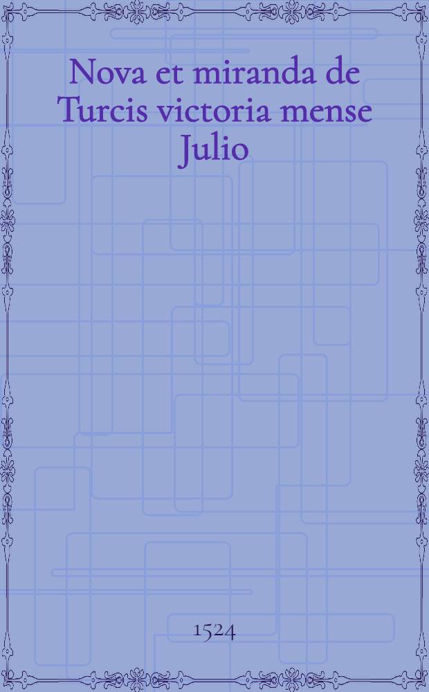 Nova et miranda de Turcis victoria mense Julio