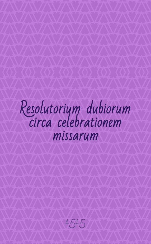 Resolutorium dubiorum circa celebrationem missarum