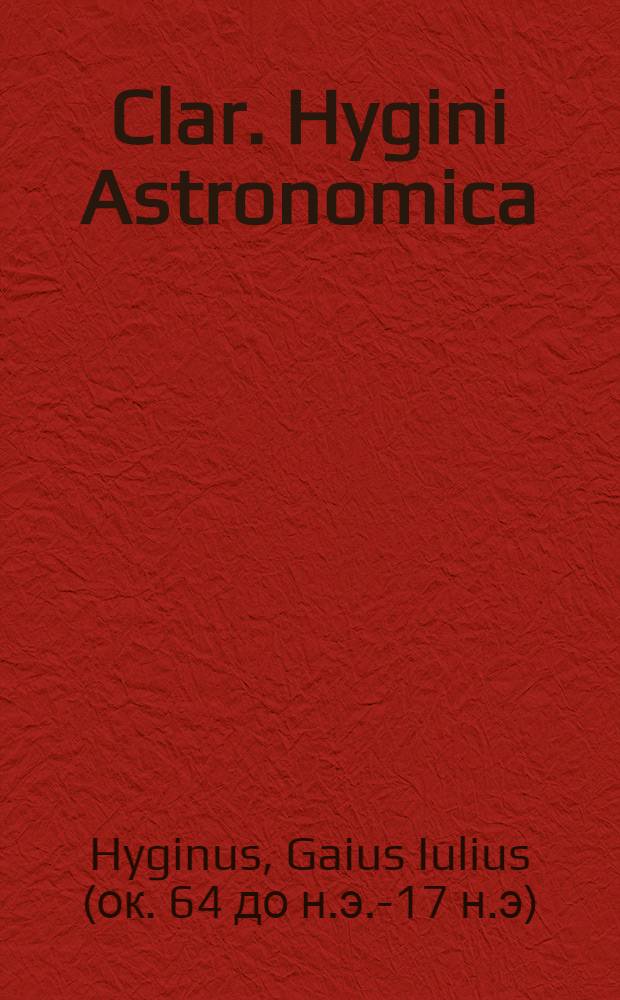 Clar. Hygini Astronomica