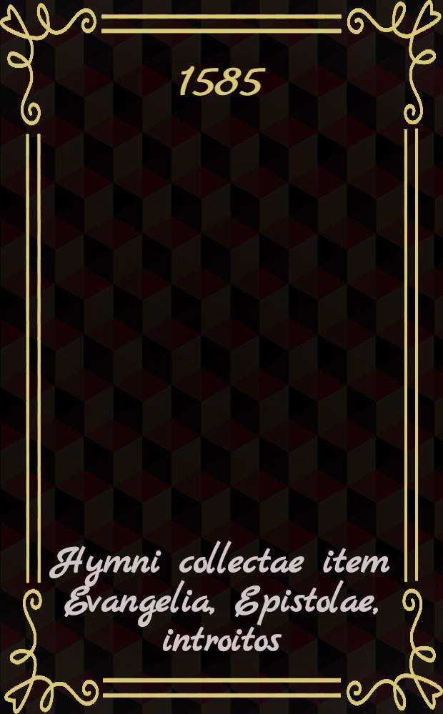Hymni collectae item Evangelia, Epistolae, introitos
