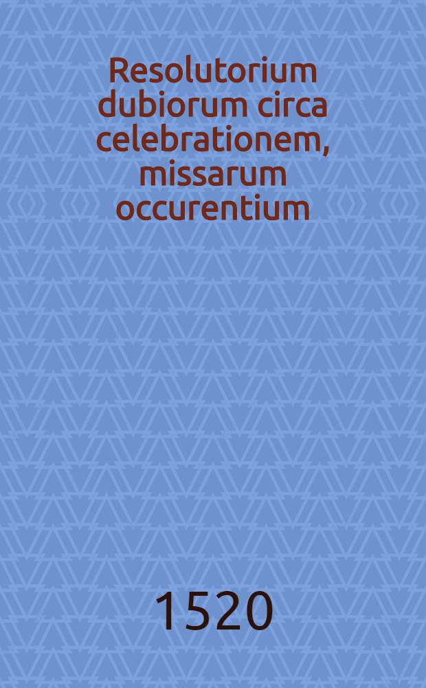 Resolutorium dubiorum circa celebrationem, missarum occurentium