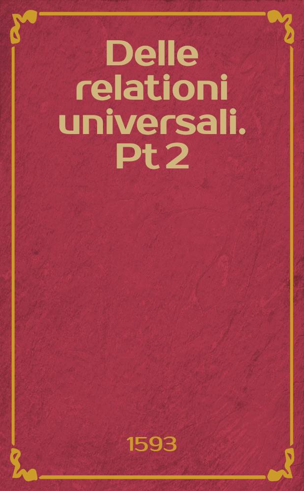 Delle relationi universali. Pt 2
