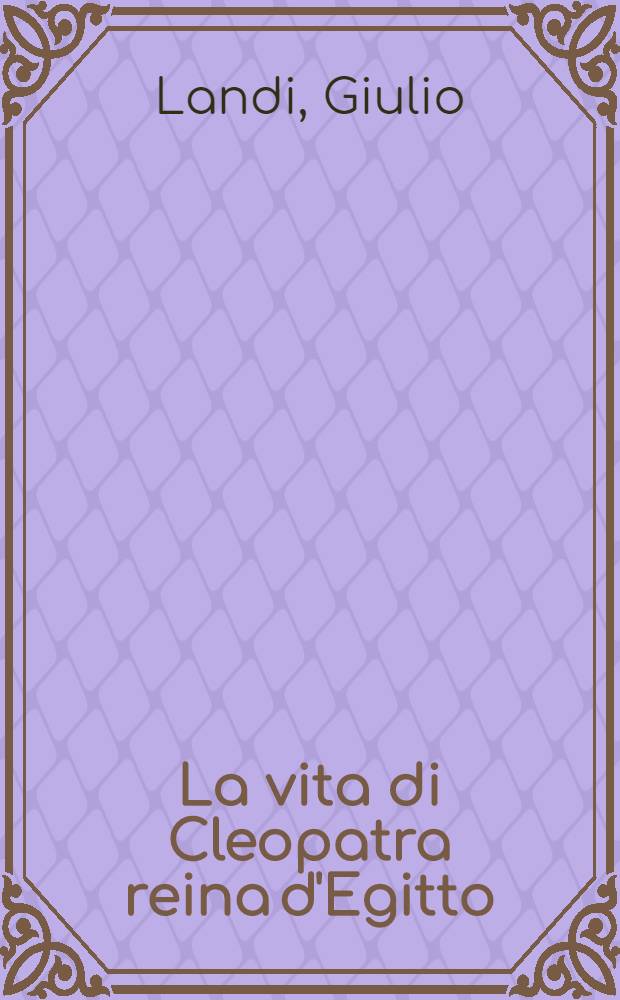La vita di Cleopatra reina d'Egitto