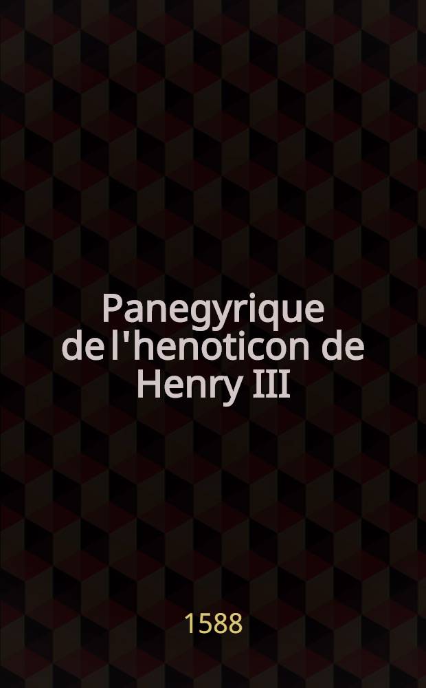 Panegyrique de l'henoticon de Henry III