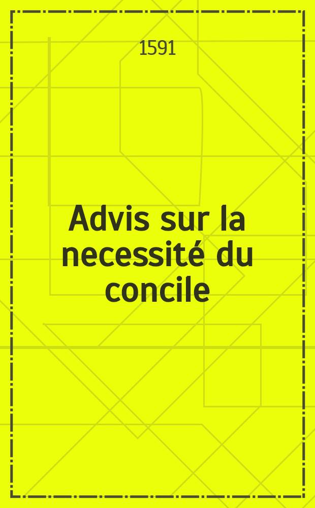 Advis sur la necessit&eacute; du concile