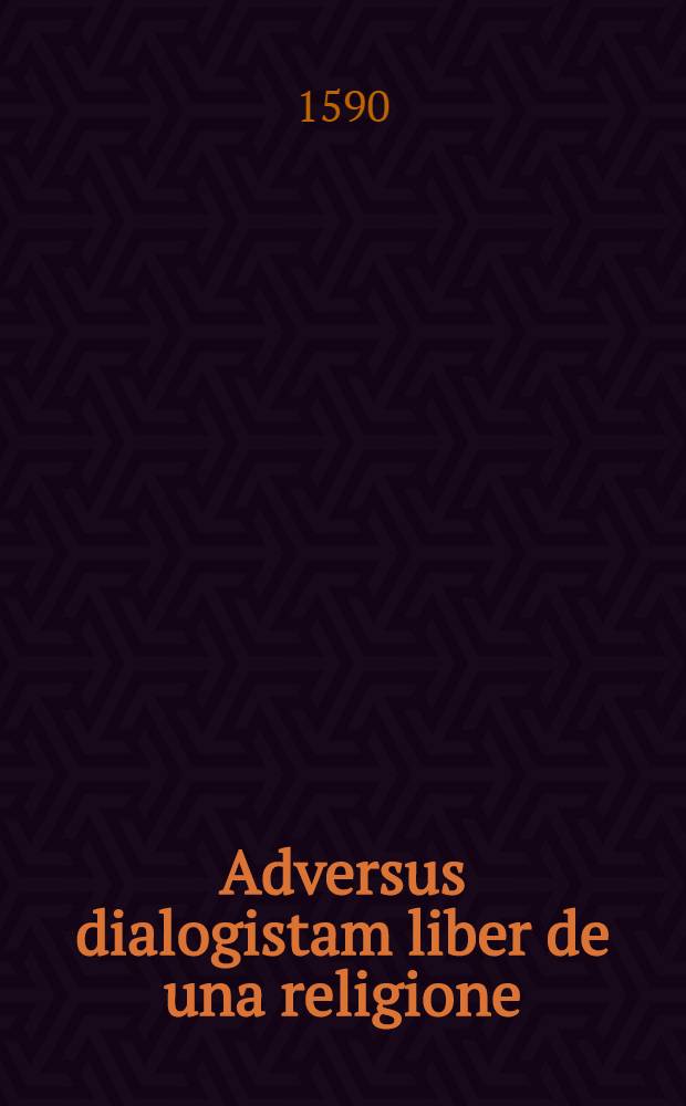 Adversus dialogistam liber de una religione