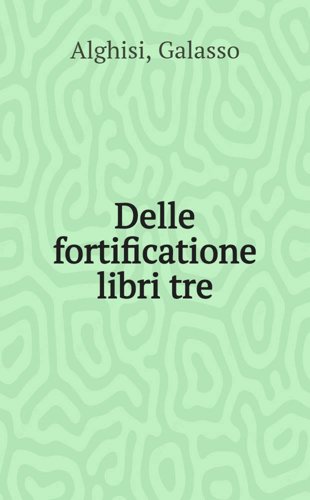 Delle fortificatione libri tre
