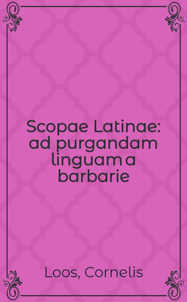 Scopae Latinae: ad purgandam linguam a barbarie