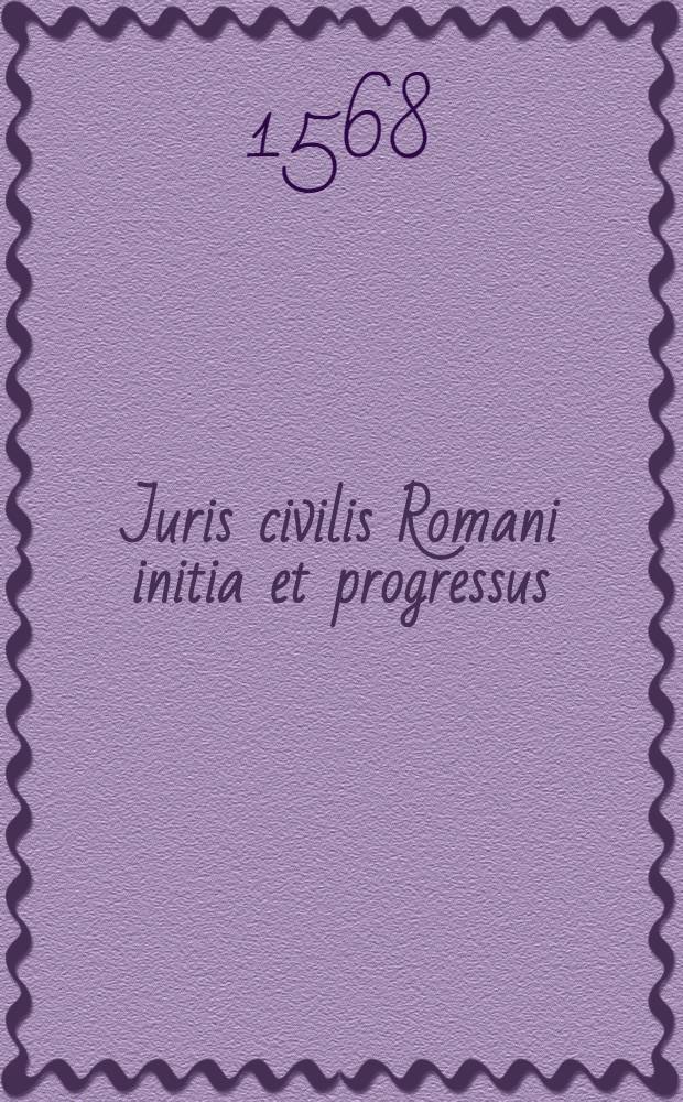 Juris civilis Romani initia et progressus