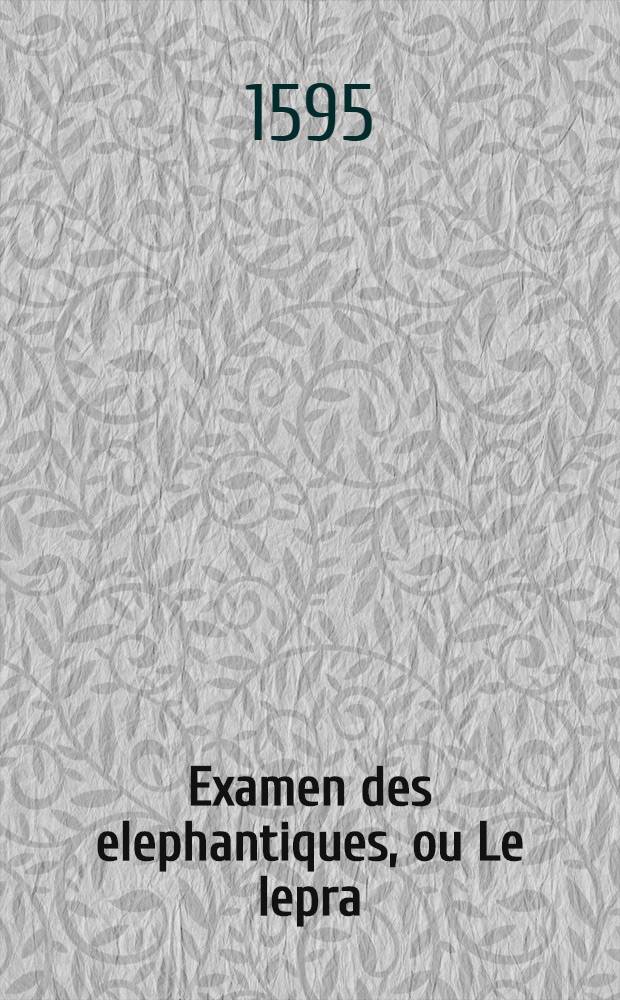 Examen des elephantiques, ou Le lepra