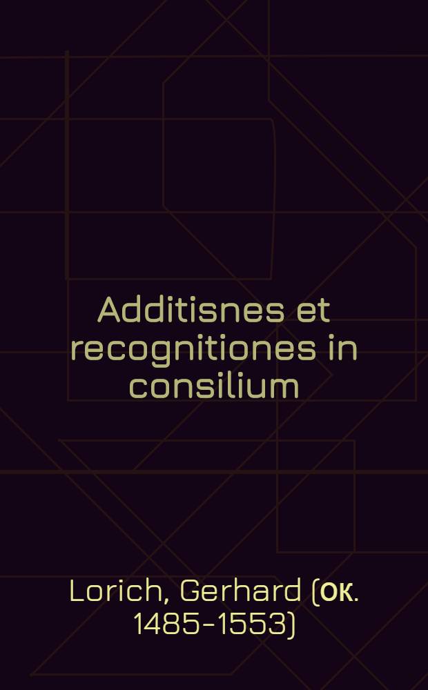 Additisnes et recognitiones in consilium