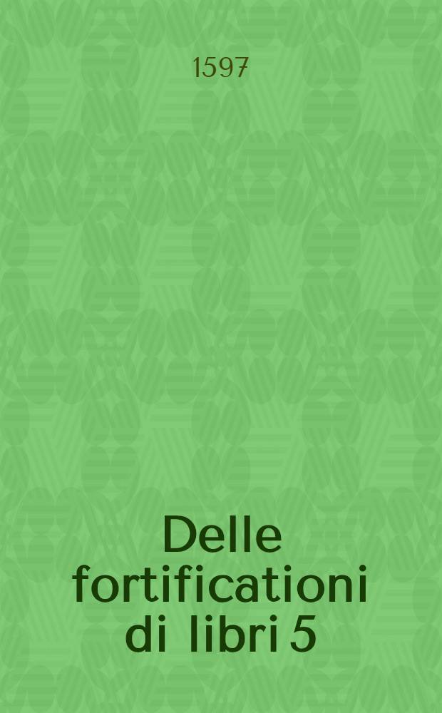 Delle fortificationi di libri 5