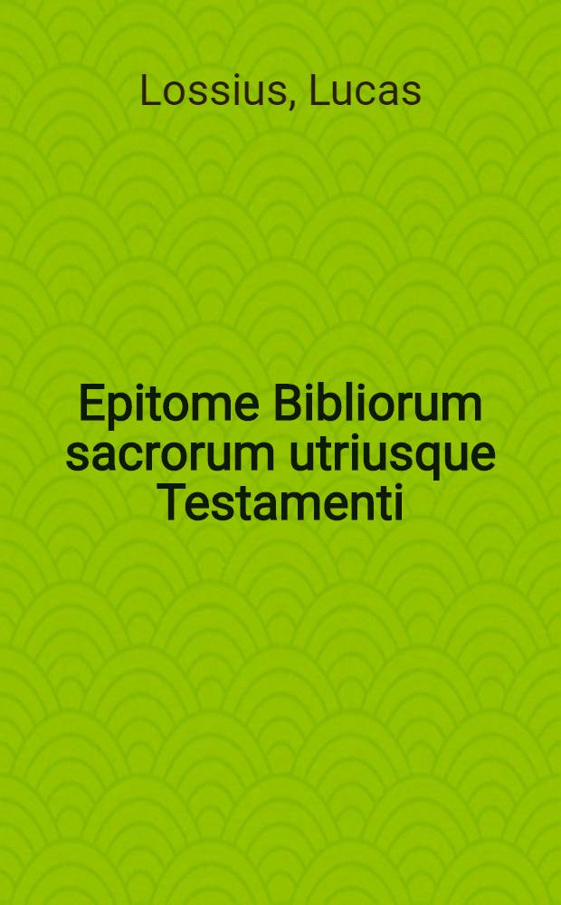 Epitome Bibliorum sacrorum utriusque Testamenti
