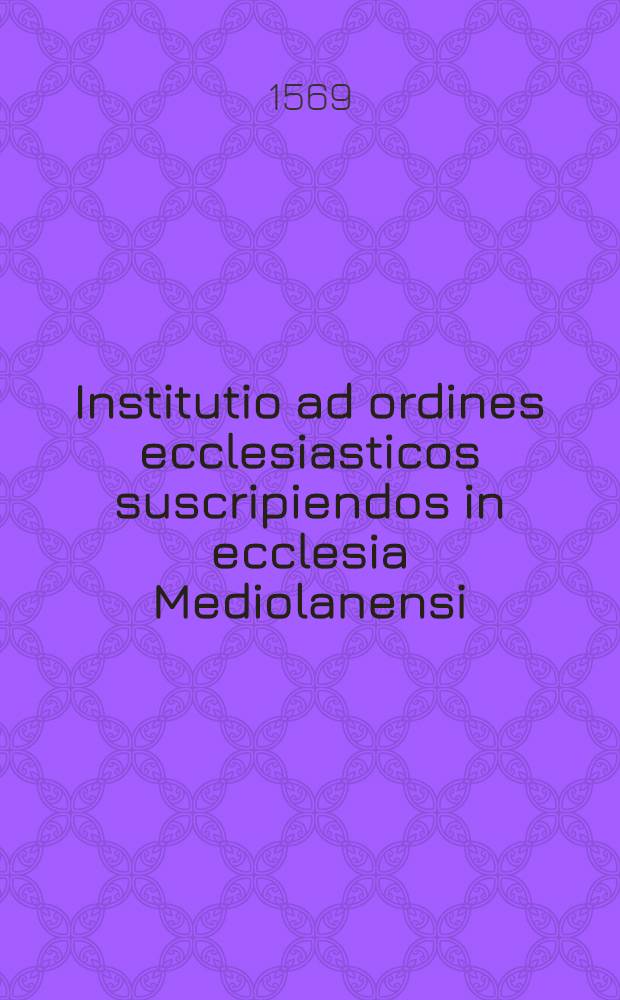Institutio ad ordines ecclesiasticos suscripiendos in ecclesia Mediolanensi
