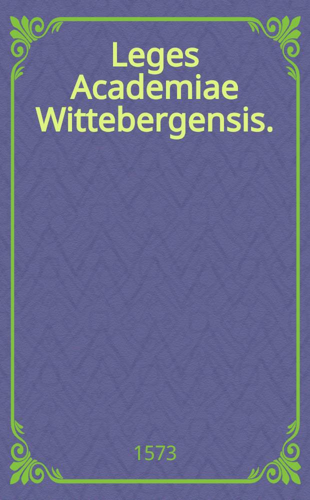 Leges Academiae Wittebergensis.