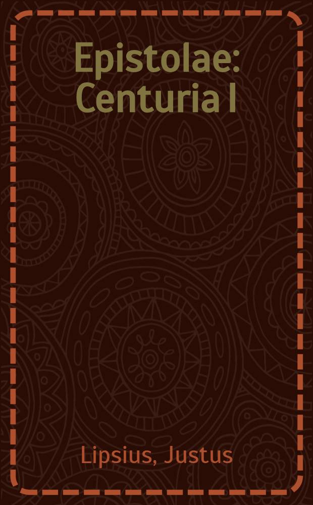 Epistolae : Centuria I : Miscellanea