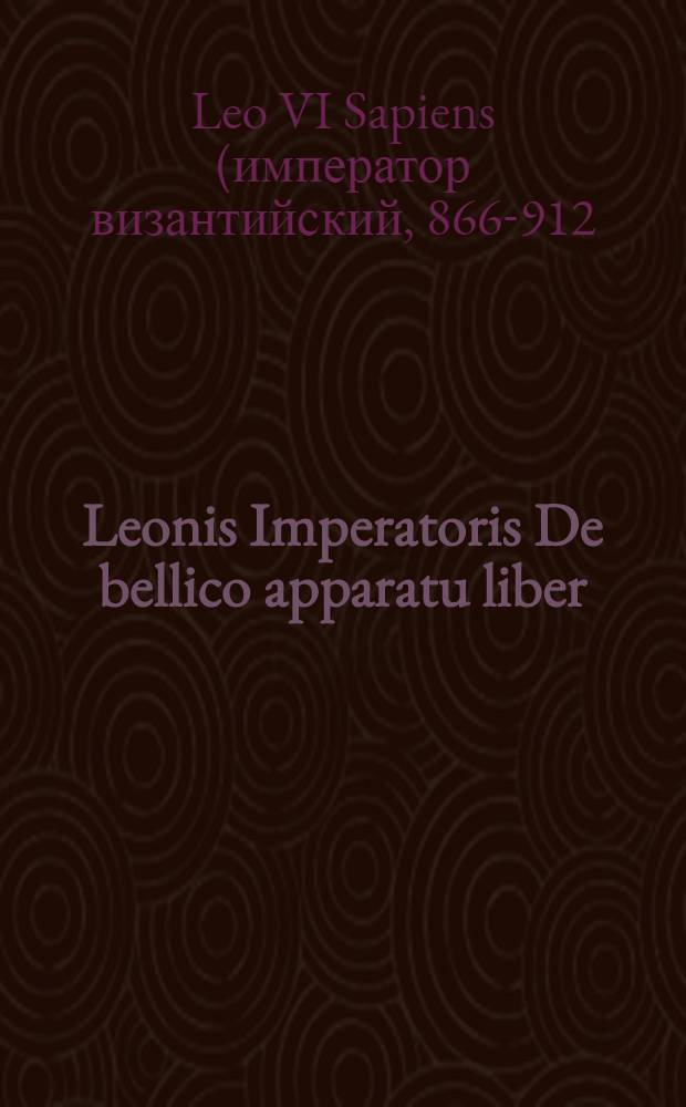 Leonis Imperatoris De bellico apparatu liber
