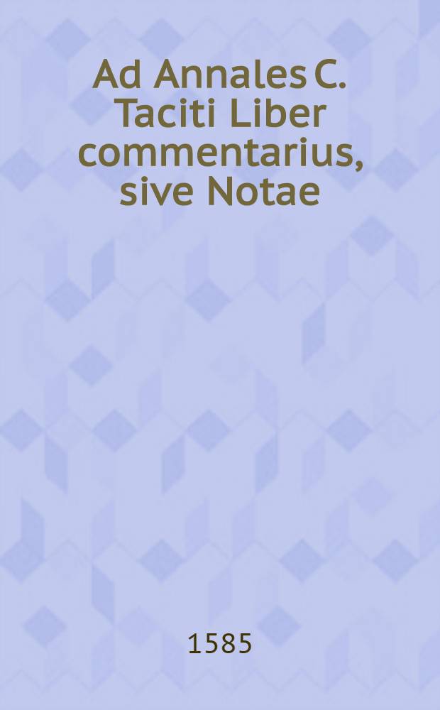 Ad Annales C. Taciti Liber commentarius, sive Notae