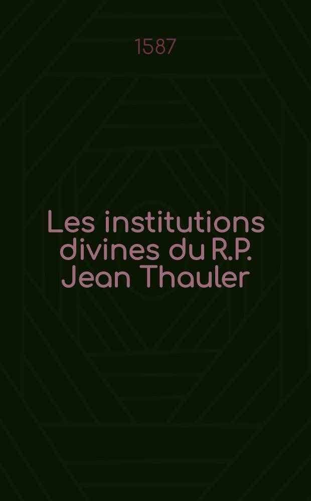 Les institutions divines du R.P. Jean Thauler