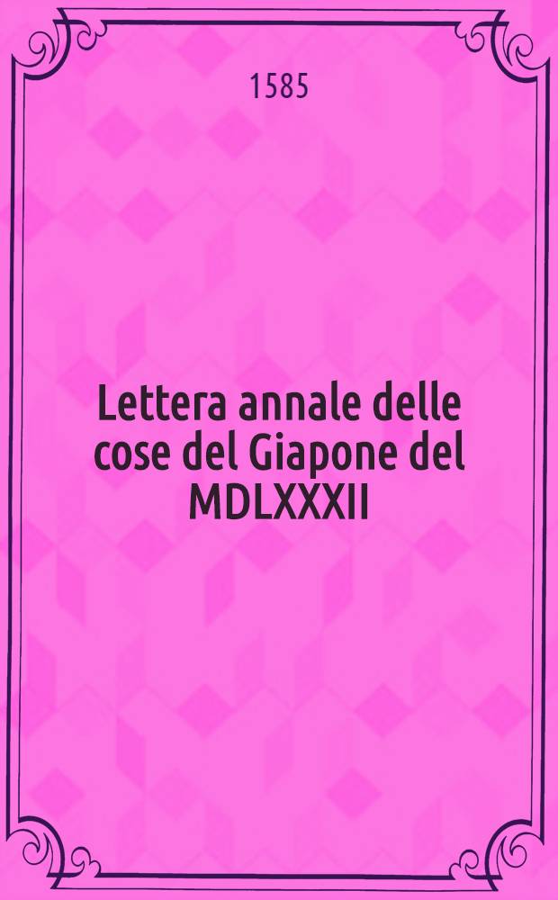 Lettera annale delle cose del Giapone del MDLXXXII