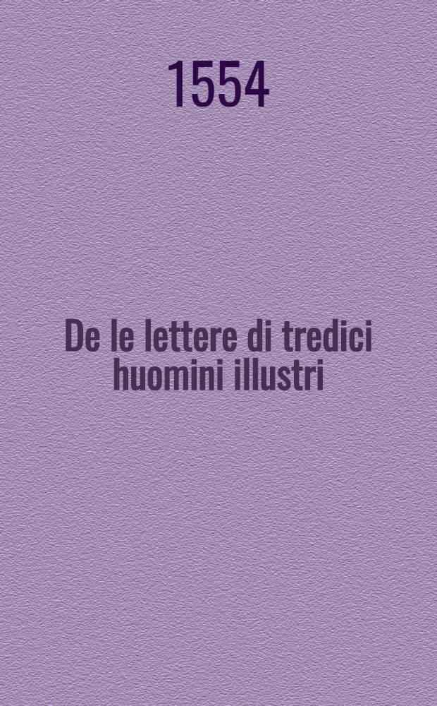 De le lettere di tredici huomini illustri : Libri tredici