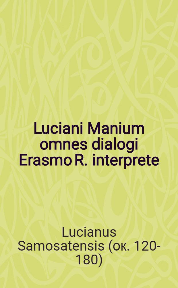 Luciani Manium omnes dialogi Erasmo R. interprete