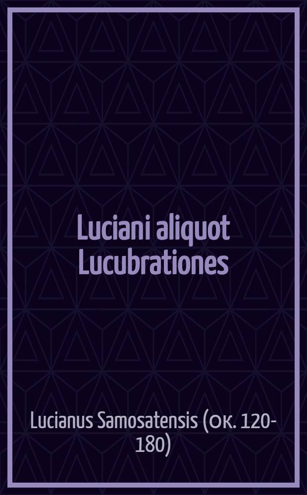 Luciani aliquot Lucubrationes
