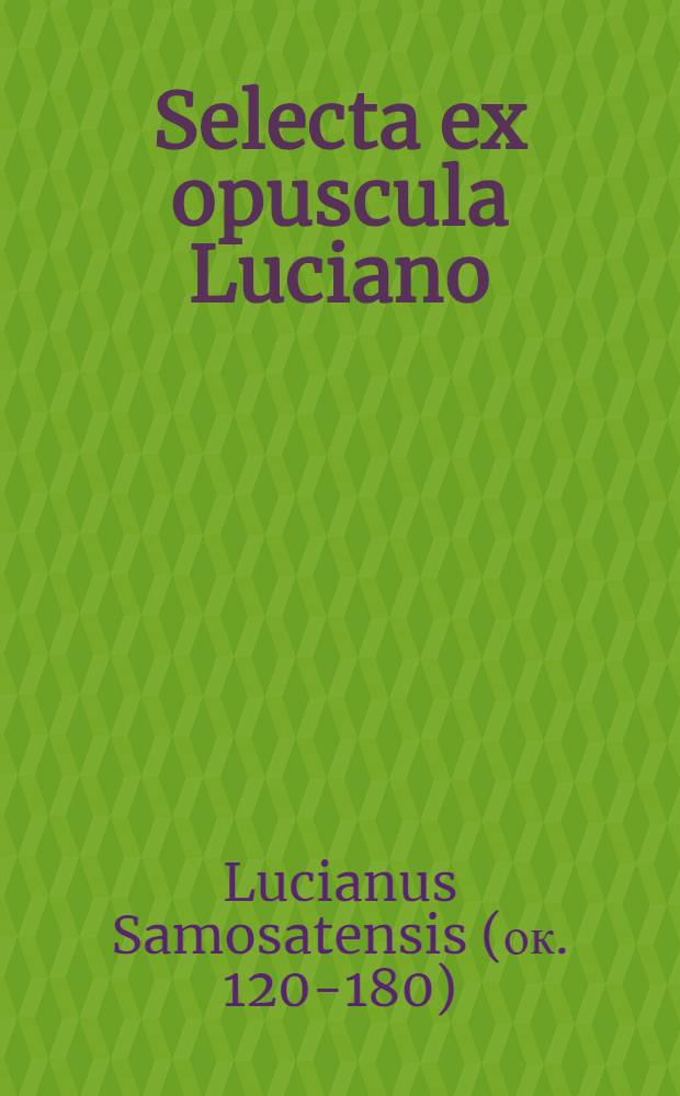 Selecta ex opuscula Luciano