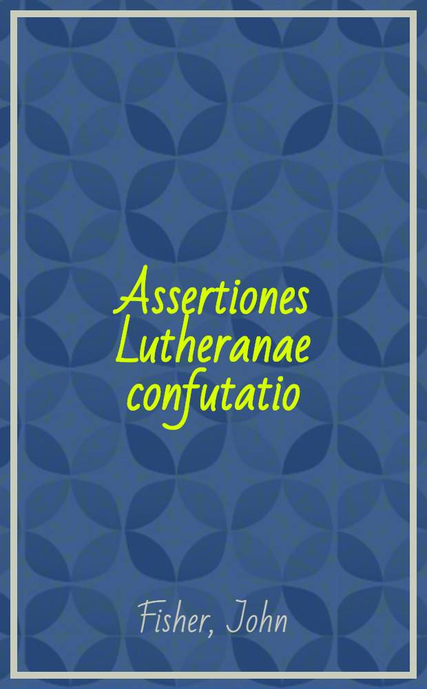 Assertiones Lutheranae confutatio