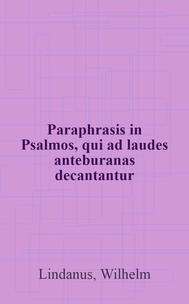 Paraphrasis in Psalmos, qui ad laudes anteburanas decantantur