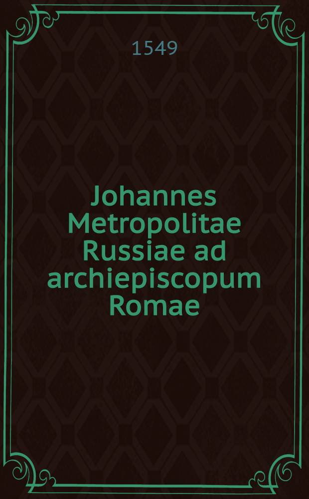 Johannes Metropolitae Russiae ad archiepiscopum Romae