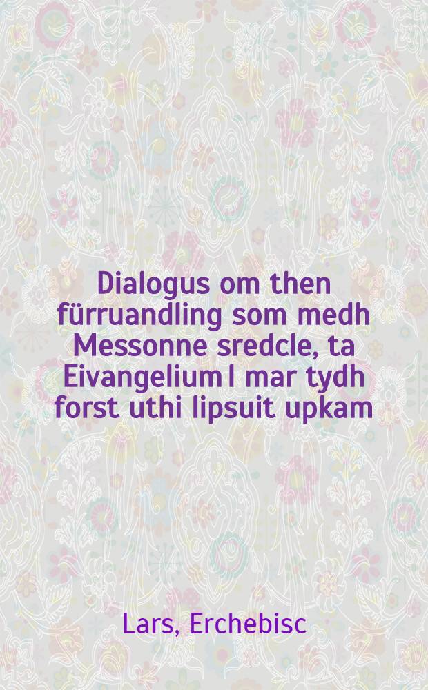 Dialogus om then fürruandling som medh Messonne sredcle, ta Eivangelium l mar tydh forst uthi lipsuit upkam