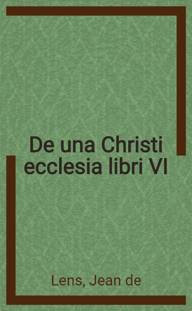 De una Christi ecclesia libri VI
