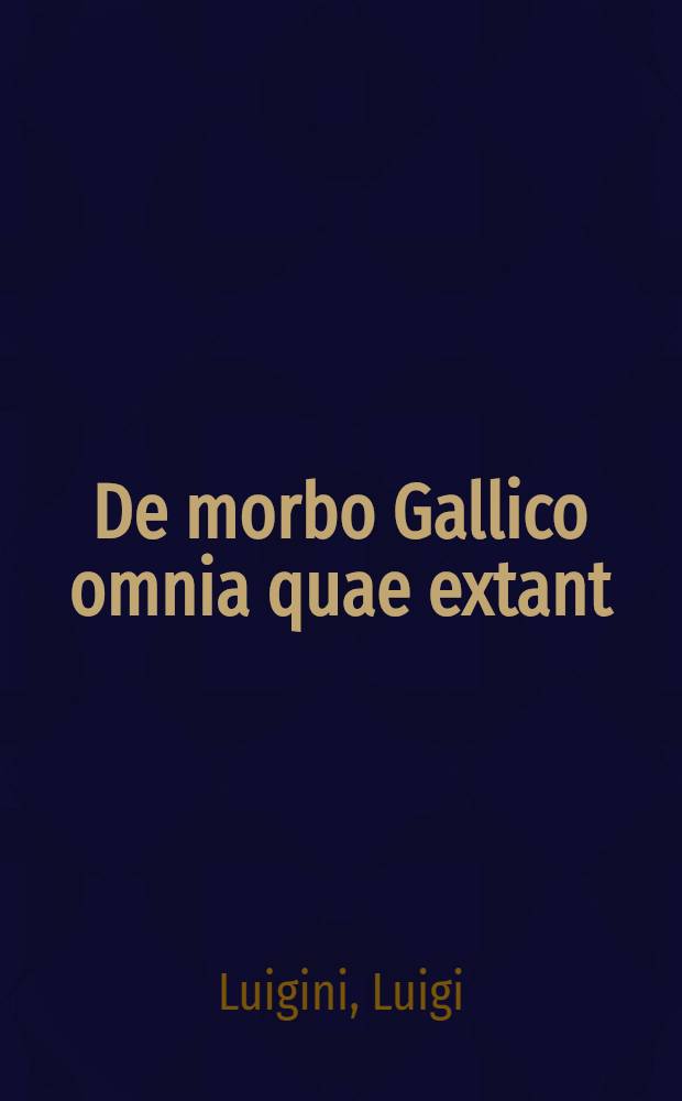 De morbo Gallico omnia quae extant