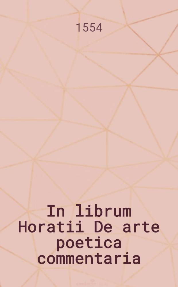 In librum Horatii De arte poetica commentaria