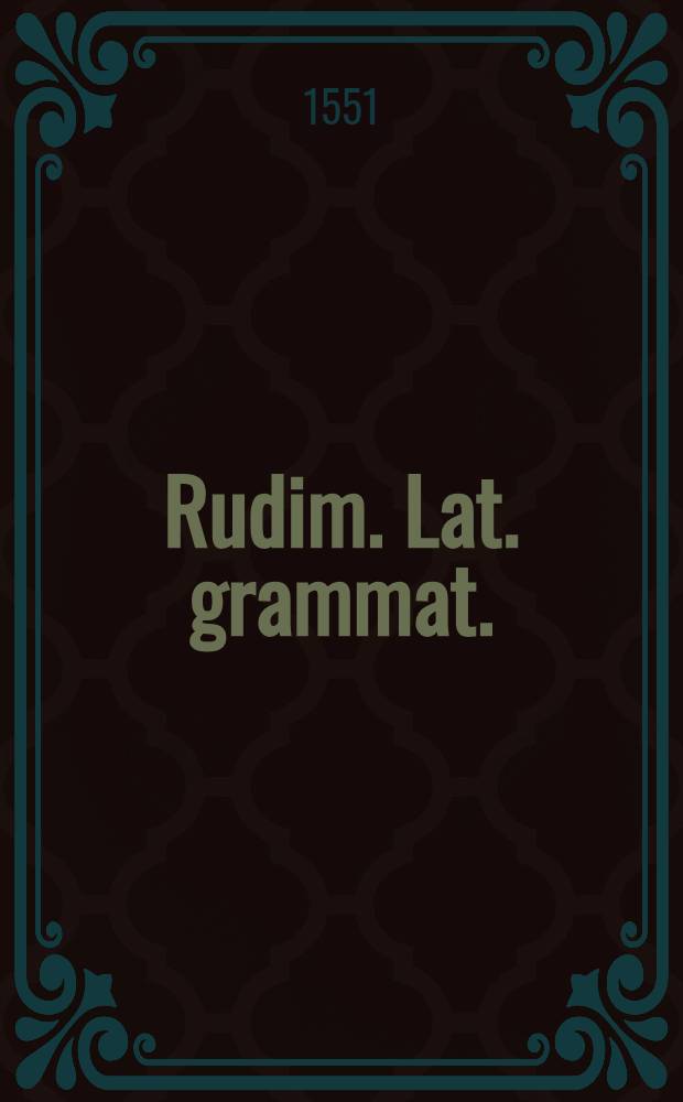 Rudim. Lat. grammat.