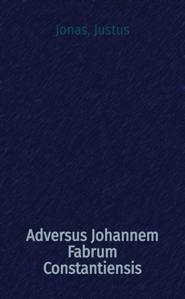 Adversus Johannem Fabrum Constantiensis