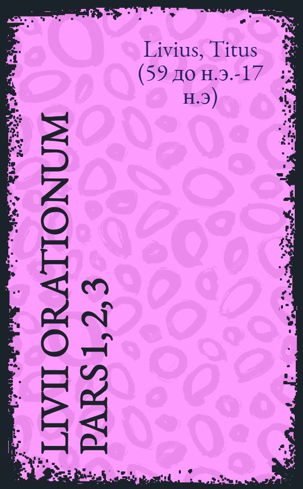 Livii Orationum pars 1, 2, 3