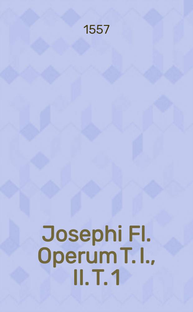 Josephi Fl. Operum T. I., II. T. 1