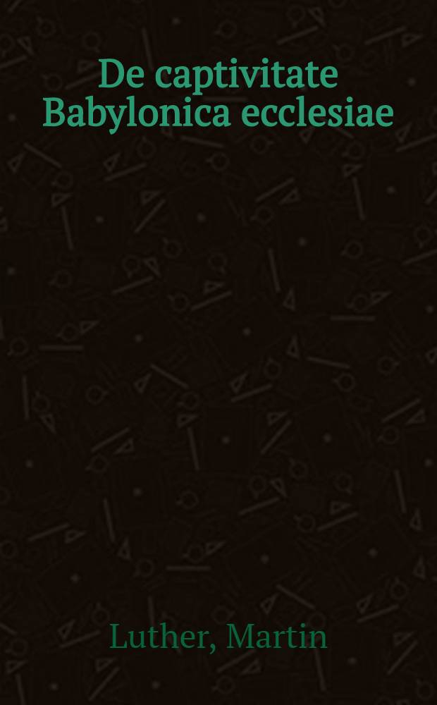 De captivitate Babylonica ecclesiae