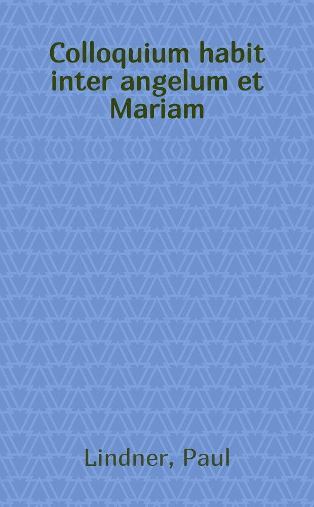 Colloquium habit inter angelum et Mariam