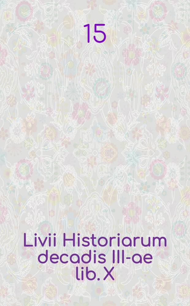 Livii Historiarum decadis III-ae lib. X