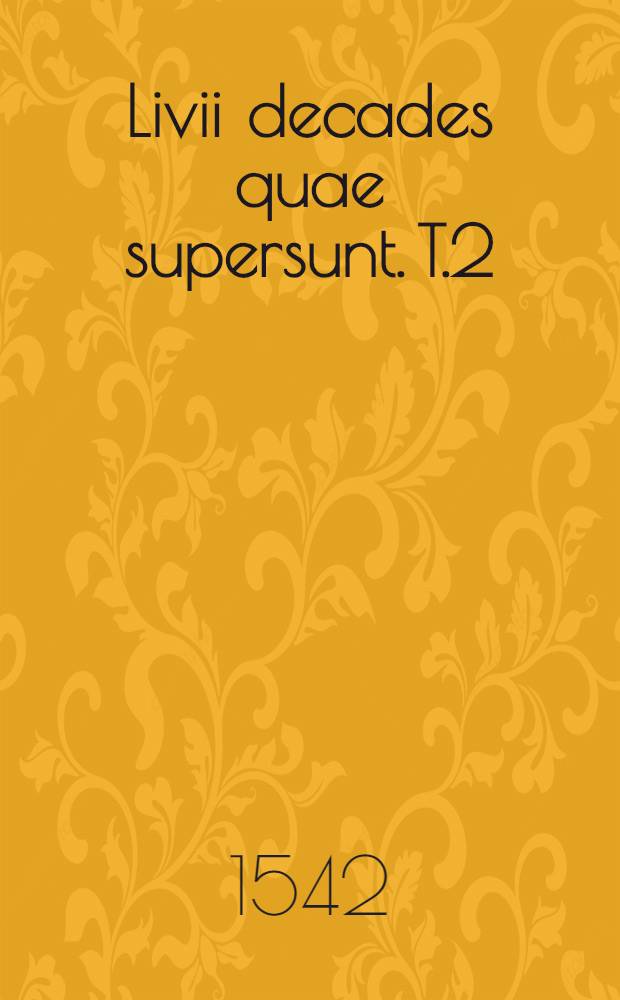 Livii decades quae supersunt. T.2